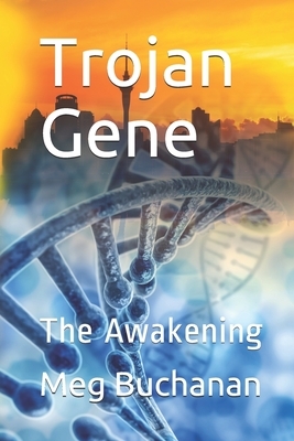 Trojan Gene: The Awakening by Meg Buchanan