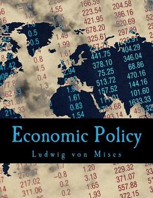 Economic Policy: Thoughts for Today and Tomorrow by Ludwig von Mises