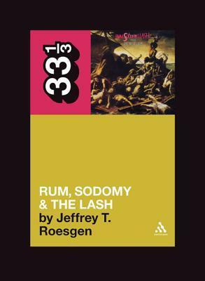 Rum, Sodomy & The Lash by Jeffrey T. Roesgen