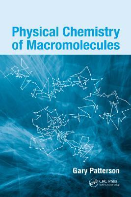 Physical Chemistry of Macromolecules by Gary Patterson