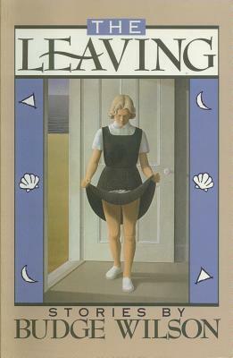 The Leaving and Other Stories by Budge Wilson
