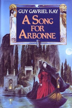 A Song for Arbonne by Guy Gavriel Kay