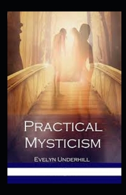 Practical Mysticism Illustrated by Evelyn Underhill