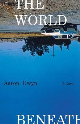The World Beneath by Aaron Gwyn