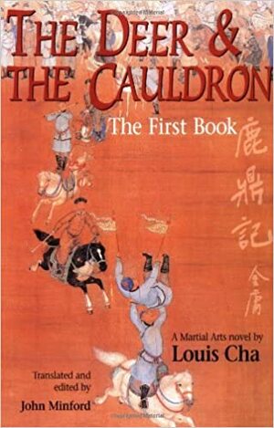 The Deer and the Cauldron: The First Book by Jin Yong