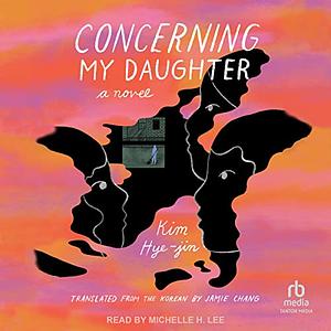 Concerning My Daughter by Kim Hye-Jin