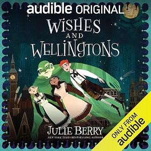 Wishes and Wellingtons by Julie Berry