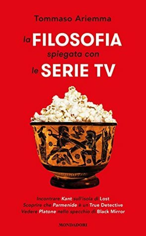 La filosofia spiegata con le serie TV by Tommaso Ariemma