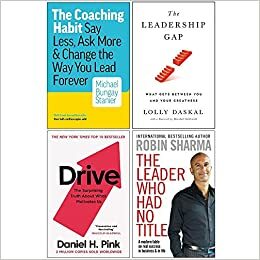 The Coaching Habit, Leadership Gap Hardcover, Drive Daniel Pink, The Leader Who Had No Title 4 Books Collection Set by Robin S. Sharma, Daniel H. Pink, Lolly Daskal, Michael Bungay Stanier