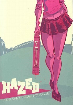 Hazed by Mark Sable, Robbi Rodriguez