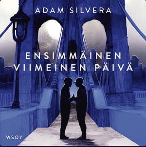 Ensimmäinen viimeinen päivä by Adam Silvera