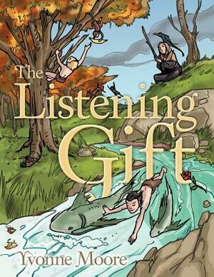 The Listening Gift by Yvonne Moore