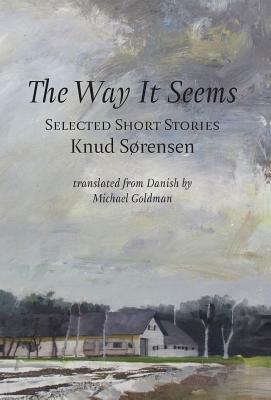 The Way It Seems: Selected Short Stories by Knud Sorensen