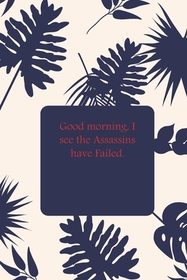 Good morning, I see the Assassins have Failed. by Success Journal Publishing