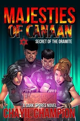 Majesties of Canaan: Secret of the Oramite by Chayil Champion