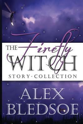 The Firefly Witch Story Collection by Alex Bledsoe