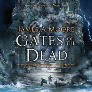 Gates of the Dead: Tides of War Book III by James A. Moore