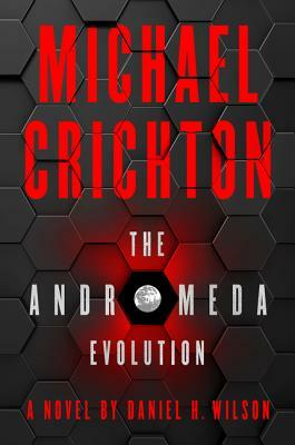 The Andromeda Evolution by Daniel H. Wilson, Michael Crichton