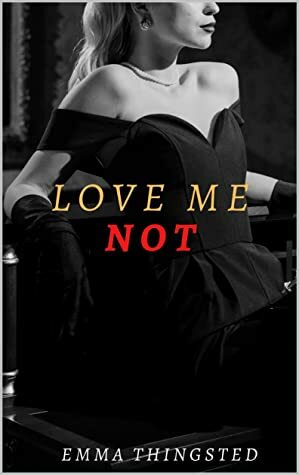 Love Me Not by Emma Thingsted