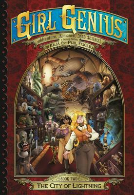 Girl Genius: The Second Journey of Agatha Heterodyne, Volume 2: City of Lightning by Phil Foglio, Kaja Foglio