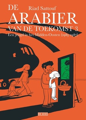 De Arabier van de toekomst 3: een jeugd in het Midden-Oosten, 1985-1987 by Riad Sattouf, Toon Dohmen