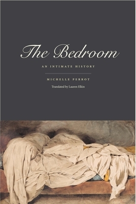 The Bedroom: An Intimate History by Michelle Perrot