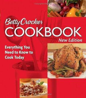 Betty Crocker Cookbook: Everything You Need to Know to Cook Today by Betty Crocker