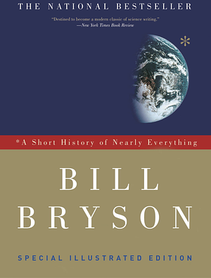 A Short History of Nearly Everything: Special Illustrated Edition by Bryson, Bill (November 1, 2005) Hardcover by Bill Bryson