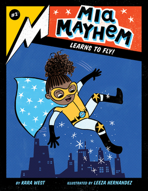 MIA Mayhem Learns to Fly!: #2 by Kara West