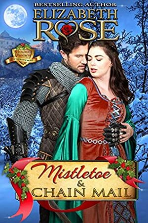Mistletoe and Chain Mail: Christmas by Elizabeth Rose