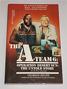 Operation Desert Sun: The Untold Story by Charles Heath