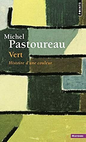 Vert - Histoire d'une couleur by Michel Pastoureau