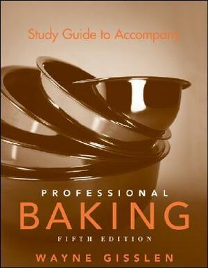 Study Guide to Accompany Professional Baking by Wayne Gisslen, Mary Ellen Griffin