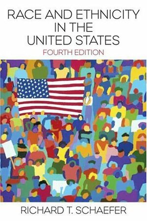 Race and Ethnicity in the United States by Richard T. Schaefer