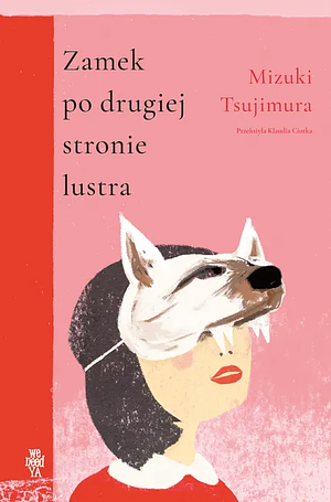 Zamek po drugiej stronie lustra  by Mizuki Tsujimura
