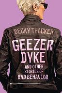 Geezer Dyke and Other Stories of Bad Behavior by Becky Thacker