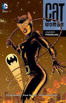 Catwoman, Volume 3: Under Pressure by Jimmy Palmiotti, Paul Gulacy, Ed Brubaker
