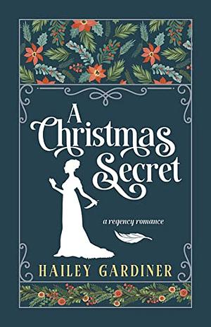 A Christmas Secret  by Hailey Gardiner