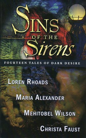 Sins of the Sirens by Mehitobel Wilson, Loren Rhoads, Christa Faust, Maria Alexander