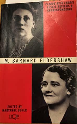 M. Barnard Eldershaw : Plaque with Laurel, essays, reviews & correspondence by Marjorie Barnard, M. Barnard Eldershaw, Maryanne Dever