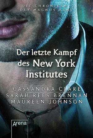 Der letzte Kampf des New Yorker Instituts by Sarah Rees Brennan, Cassandra Clare, Maureen Johnson