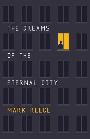 The Dreams of the Eternal City by Mark Reece