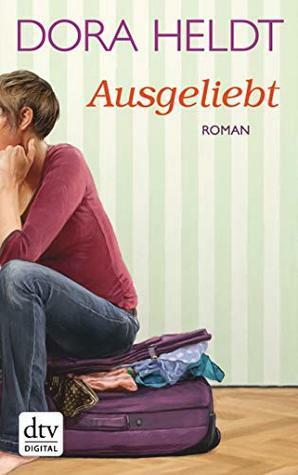 Ausgeliebt: Roman by Dora Heldt