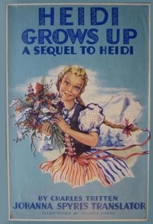 Heidi Grows Up by Johanna Spyri, Charles Tritten, Jean Coquillot