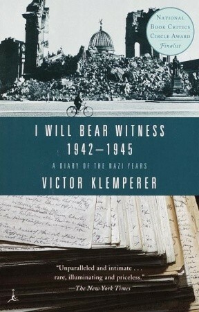 I Will Bear Witness 1942-1945 A Diary of the Nazi Years by Victor Klemperer