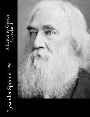 A Letter to Grover Cleveland by Lysander Spooner