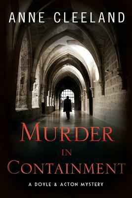 Murder in Containment: A Doyle and Acton Mystery by Anne Cleeland