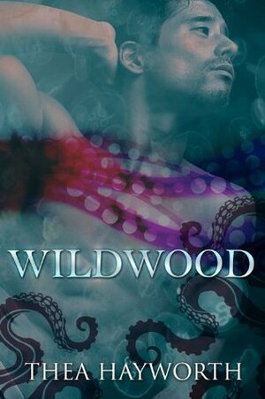 Wildwood by Thea Hayworth