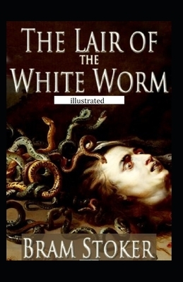 The Lair of the White Worm Illustrated by Bram Stoker