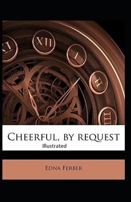 Cheerful-By Request Illustrated by Edna Ferber